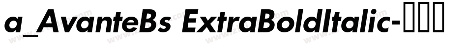 a_AvanteBs ExtraBoldItalic字体转换
